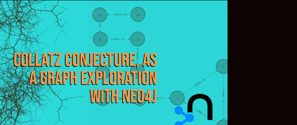 Cover image for About the Collatz conjecture, Neo4J & cypher