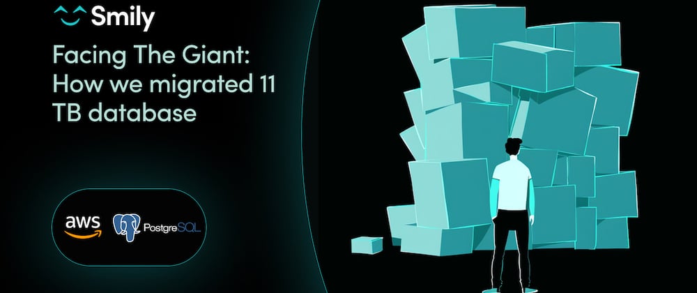 Cover image for RDS Database Migration Series - Facing The Giant: How we migrated 11 TB database