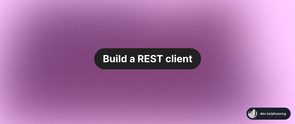 Cover image for Build a REST client