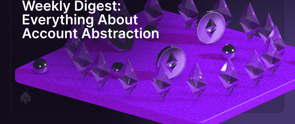 Cover image for Everything About Account Abstraction: AA grants from Ethereum, Buterin’s Privacy Pools