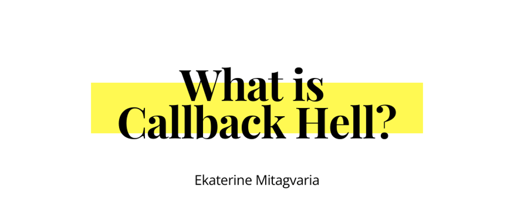 Cover image for What is Callback Hell?