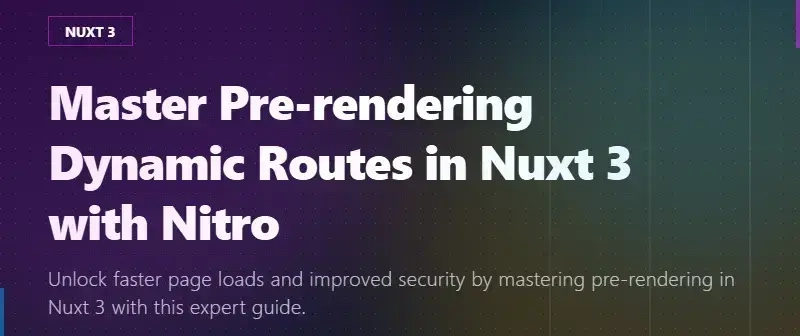 Master Pre-rendering Dynamic Routes in Nuxt 3 with Nitro