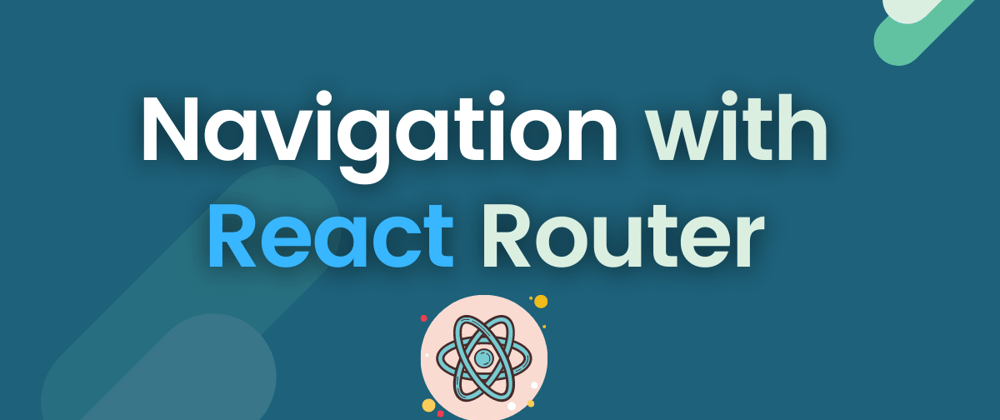 Cover image for Navigation with React Router