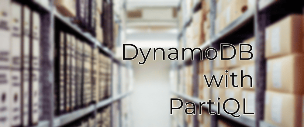 Cover image for DynamoDB with PartiQL