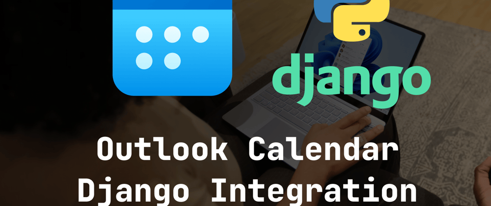 Cover image for Connect Microsoft Outlook Calendar to Django Application