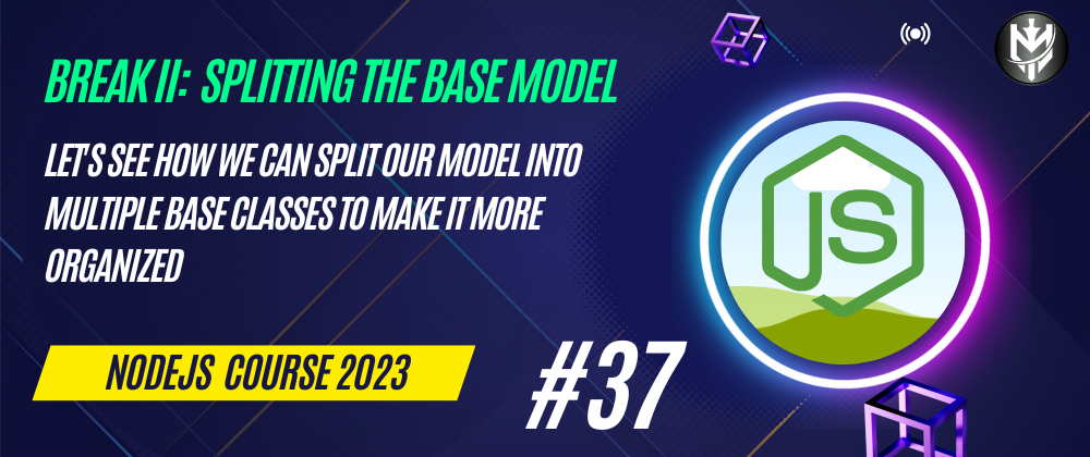 Cover image for 37-Nodejs Course 2023: Break II: Splitting Model