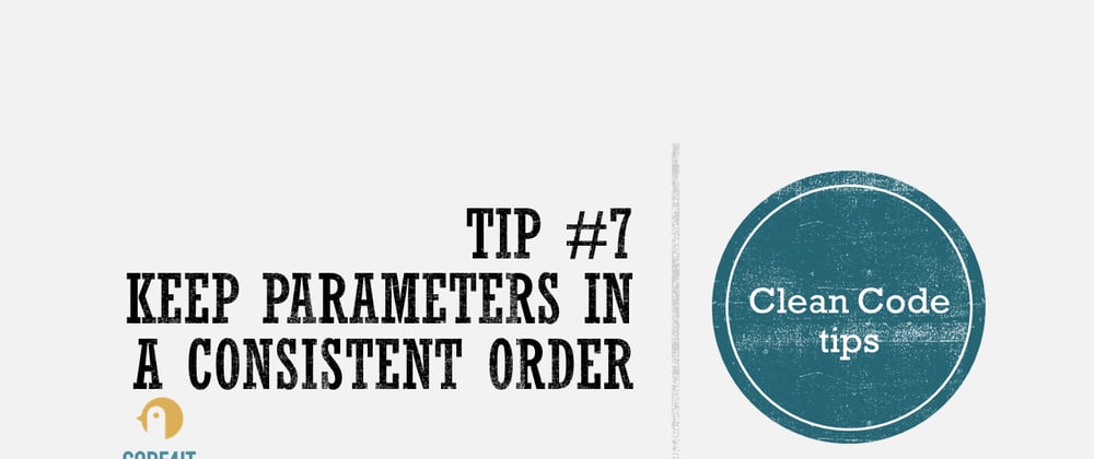 Cover image for Clean Code Tip: Keep the parameters in a consistent order