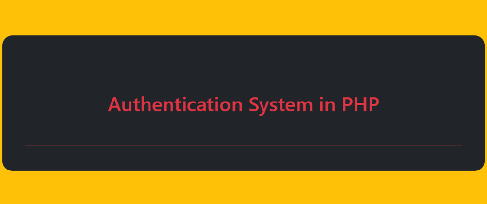 Cover image for Authentication System in PHP