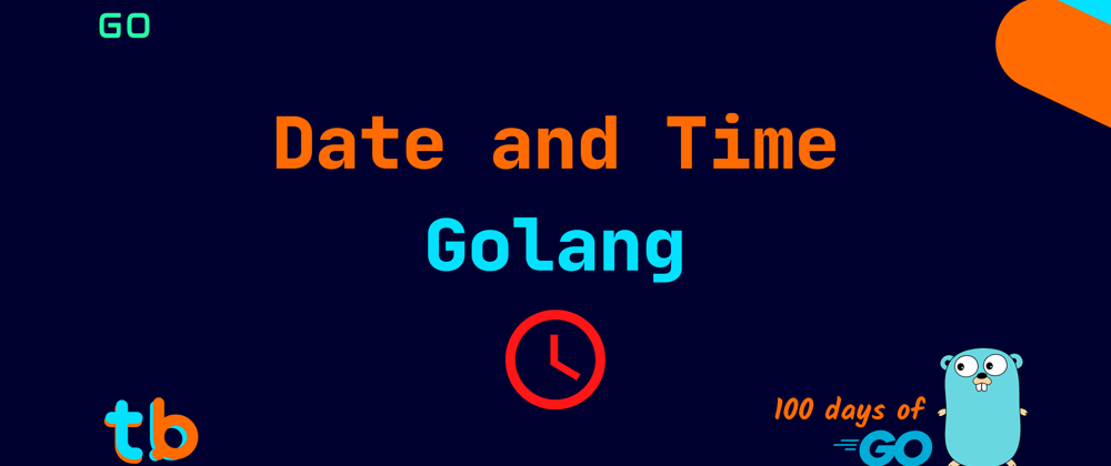 Cover image for Golang: Date and Time