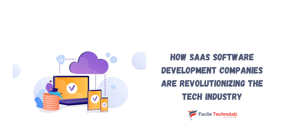 Cover image for How SaaS Software Development Companies are Revolutionizing the Tech Industry