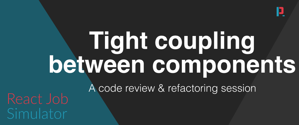 Cover image for React Code Review - Unraveling A Tightly Coupled Component & Mixed Responsibilities (Incl Video)