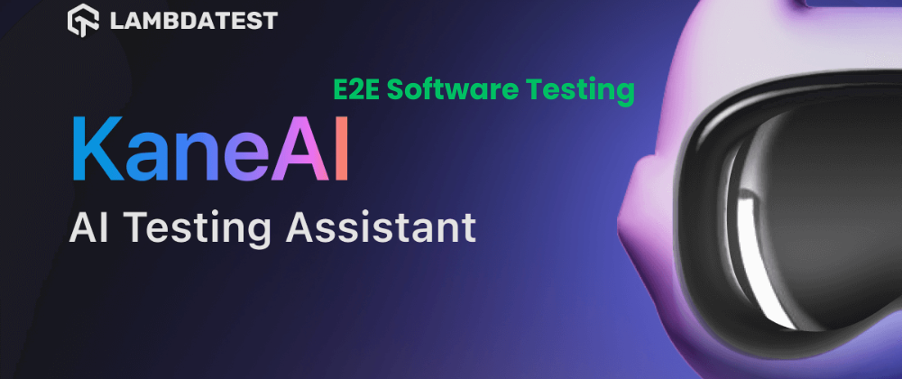 KaneAI: AI Agent for E2E Software Testing