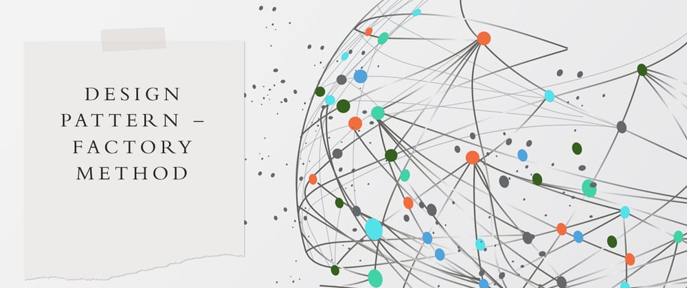 Cover image for Design Pattern - Factory Method