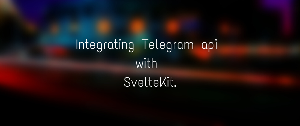 Integrating Telegram api with SvelteKit.