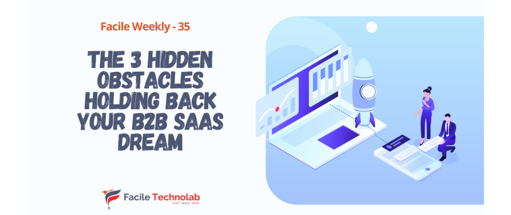 Cover image for The 3 Hidden Obstacles Holding Back Your B2B SaaS Dream