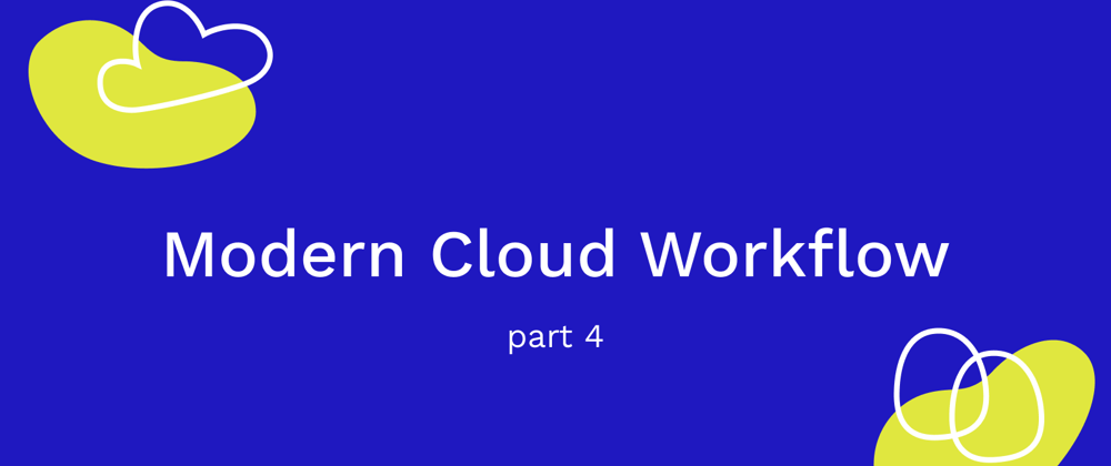 Cover image for Modern Cloud Workflow with Pebl - Part 4