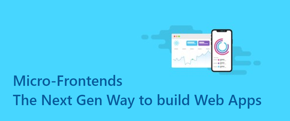 Cover image for Micro-Frontends: The Next Gen Way to build Web Apps