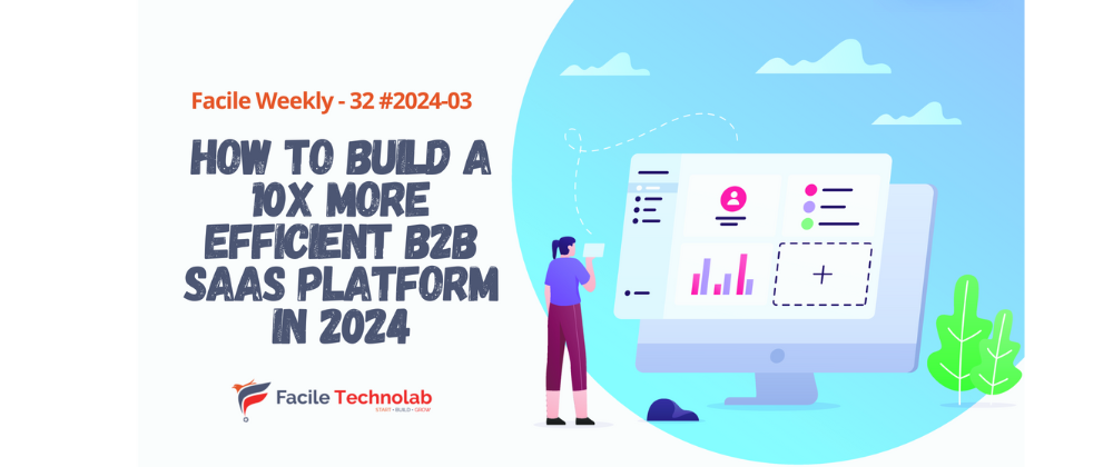 Cover image for How to Build a 10x More Efficient B2B SaaS Platform in 2024