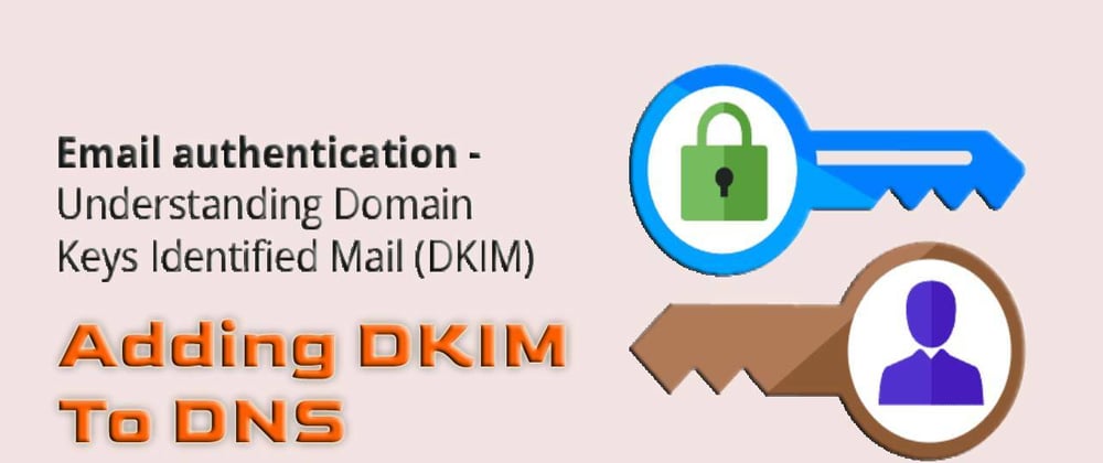 Cover image for How to add DKIM Records For Emails