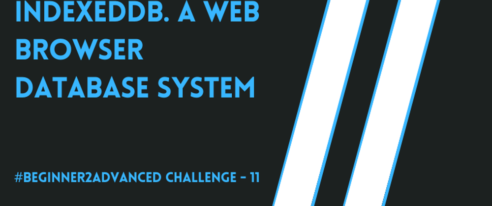 Cover image for Project - 11: IndexedDB. Storing data in browsers