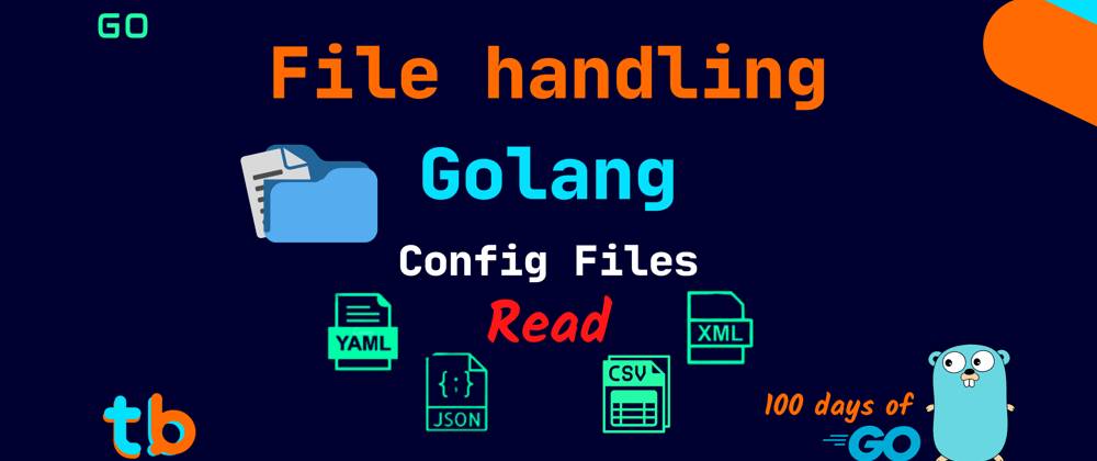 Cover image for Golang: JSON, YAML, TOML (config) File Reading.