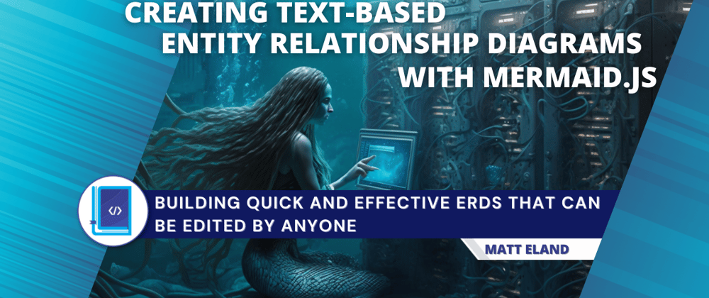 Cover image for Text-Based Entity Relationship Diagrams with Mermaid.js