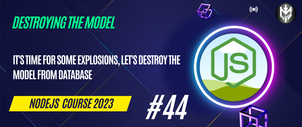 Cover image for 44-Nodejs Course 2023: Destroying The Model