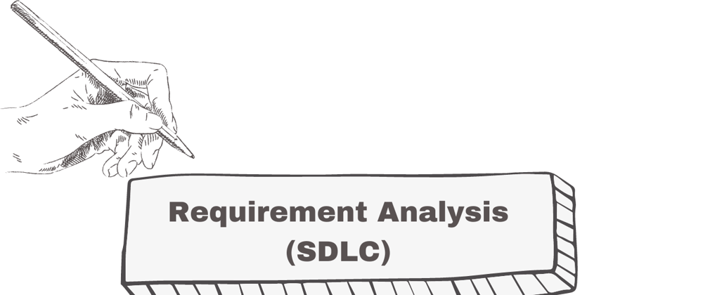 Cover image for Software Development Lifecycle (SDLC) — Requirement Analysis