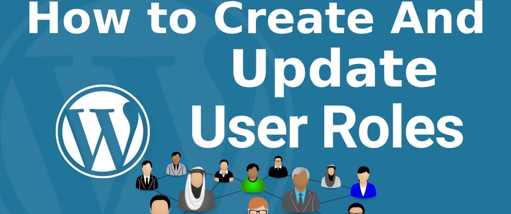Cover image for How to create custom roles in Wordpress