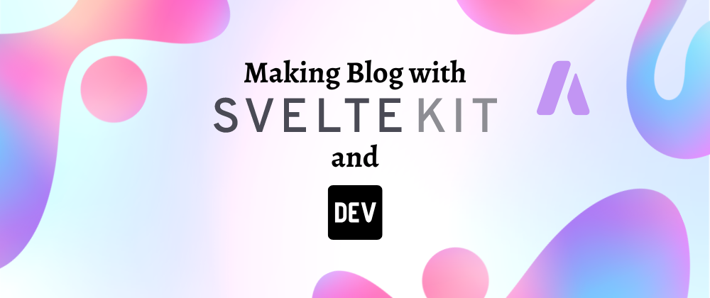 Make your own Blog with SvelteKit and dev.to api