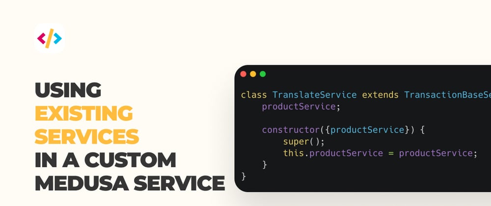 Cover image for Using existing services in a custom medusa service