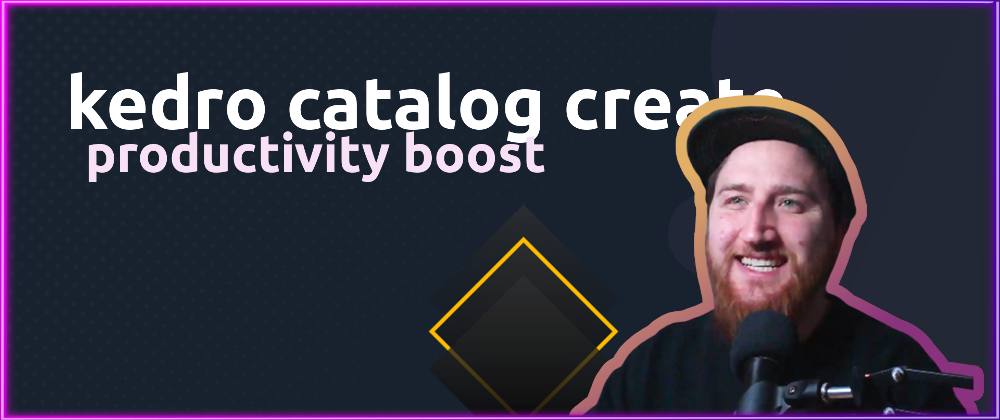 Cover image for 📖 Use Kedro Catalog Create to boost your pipeline development productivity.