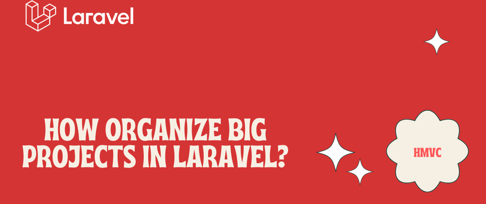 Cover image for How organize big projects in Laravel?