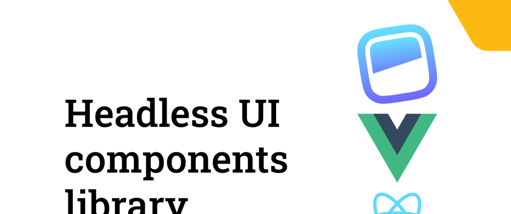 Cover image for Headless UI - a great components library for Vue & React