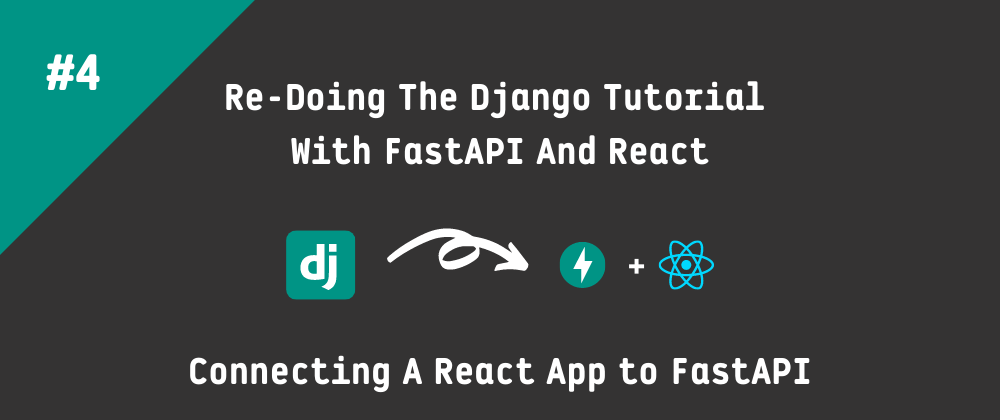 Cover image for Re-Doing the Django Tutorial With FastAPI And React: Connecting a React app to FastAPI !