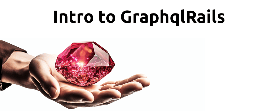 Cover image for Intro to GraphqlRails