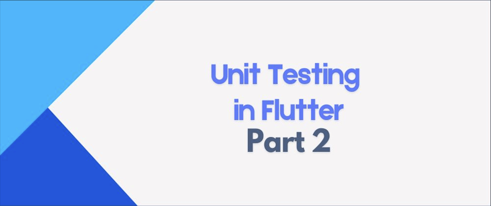 Cover image for Part 2: Unit Testing in Flutter