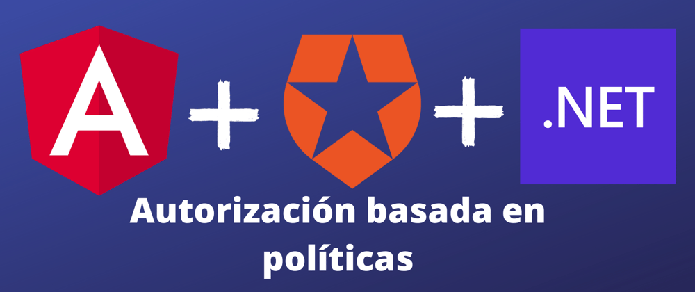 Cover image for Angular + Net Core Web Api + Auth0 Autorización basada en políticas.