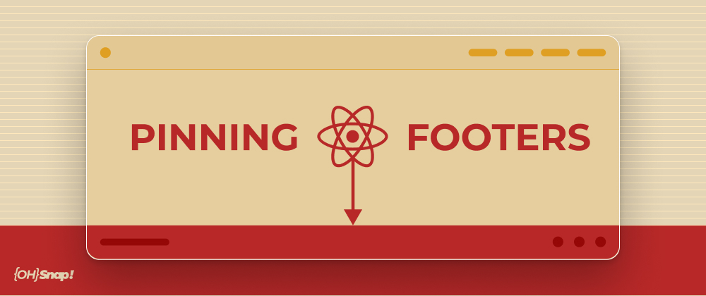 Cover image for OhSnap! This How To Pin Footers in React
