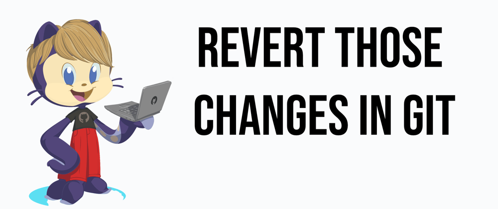 Cover image for Revert those changes in Git