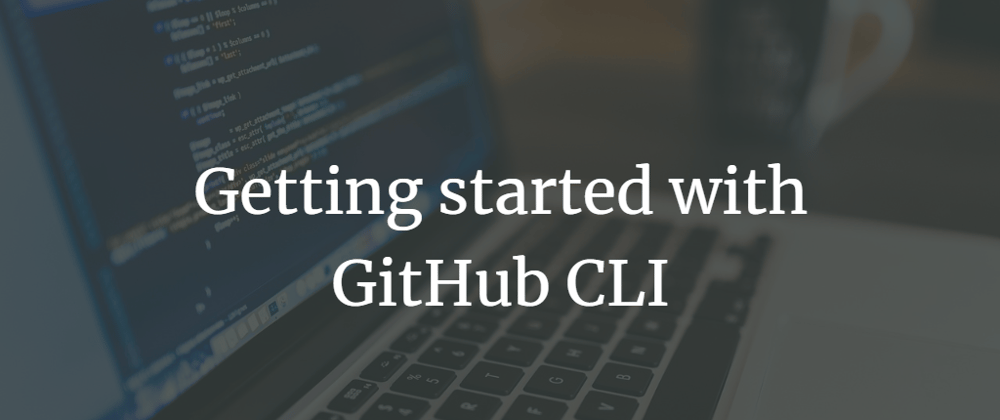 Getting started with GitHub CLI