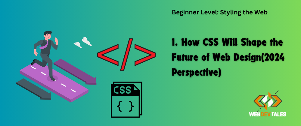 Cover image for 1. How CSS Will Shape the Future of Web Design(2024 Perspective)