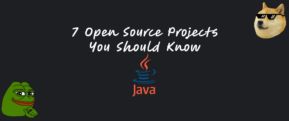 Cover image for 7 Open Source Projects You Should Know - Java Edition ✔️