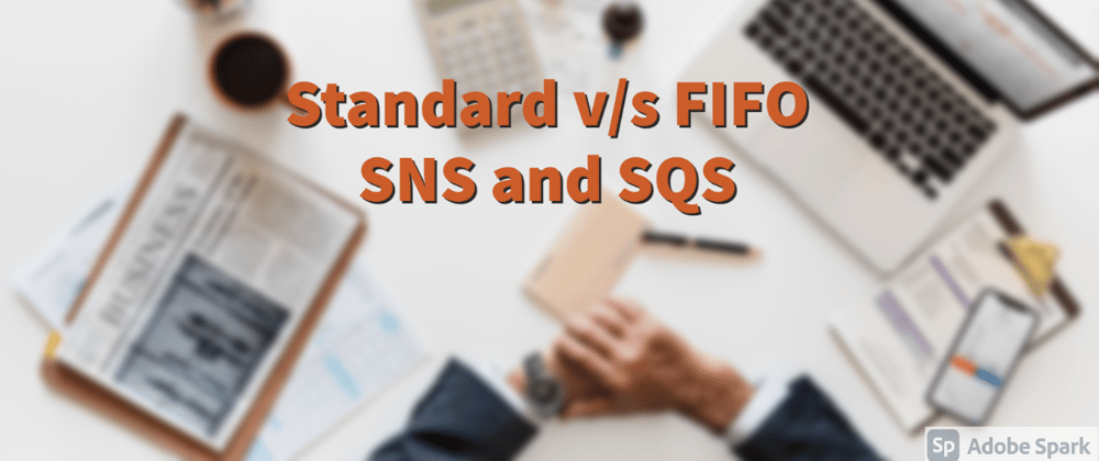 Cover image for Standard v/s FIFO : SNS & SQS