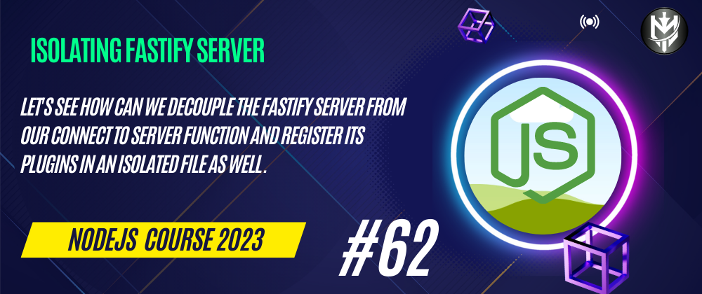 Cover image for 62-Nodejs Course 2023: Isolating Fastify Server