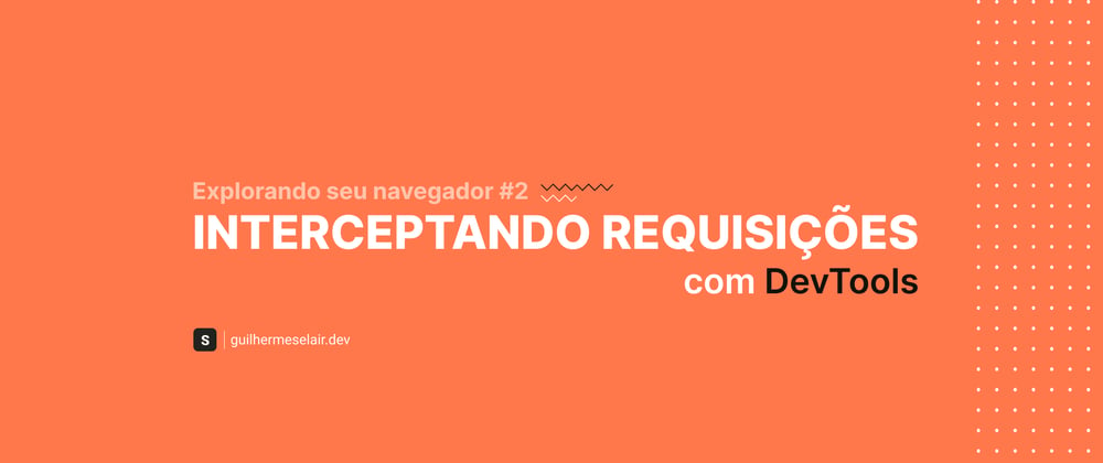 Cover image for Interceptando Requisições com DevTools