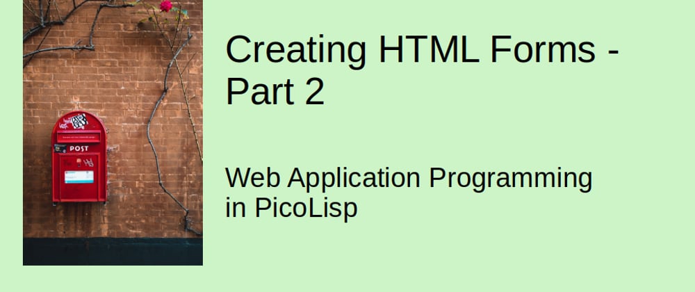 Cover image for Web Application Programming in PicoLisp: Creating HTML Forms, Part 2