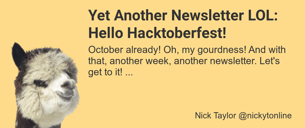 Cover image for Yet Another Newsletter LOL: Hello Hacktoberfest!