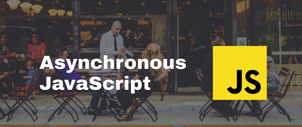 Cover image for Asynchronous JavaScript - Get Confusions Cleared