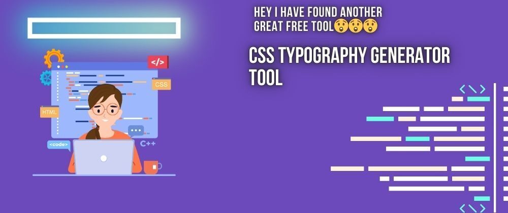 Cover image for Hey I have Found another Great Free Tool😲😲😲: CSS Typography Generator Tool